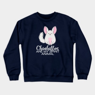 Cute chinchillas are my spirit animal Crewneck Sweatshirt